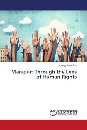 Imagen del vendedor de Manipur: Through the Lens of Human Rights a la venta por BuchWeltWeit Ludwig Meier e.K.