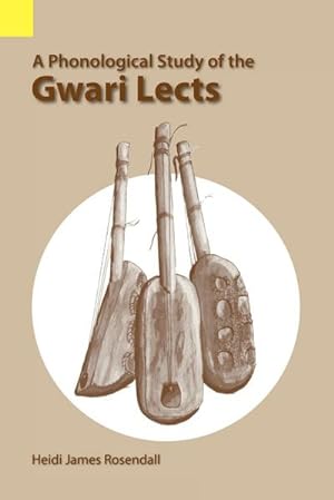 Image du vendeur pour A Phonological Study of the Gwari Lects mis en vente par BuchWeltWeit Ludwig Meier e.K.