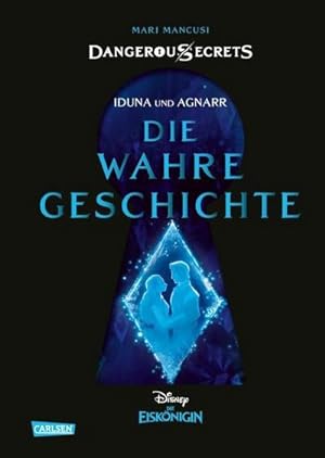 Bild des Verkufers fr Disney - Dangerous Secrets 1: Iduna und Agnarr: DIE WAHRE GESCHICHTE (Die Eisknigin) zum Verkauf von BuchWeltWeit Ludwig Meier e.K.