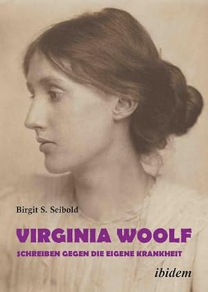 Bild des Verkufers fr Virginia Woolf  Schreiben gegen die eigene Krankheit zum Verkauf von BuchWeltWeit Ludwig Meier e.K.