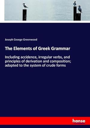 Image du vendeur pour The Elements of Greek Grammar mis en vente par BuchWeltWeit Ludwig Meier e.K.