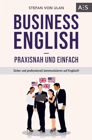 Imagen del vendedor de Business English - praxisnah und einfach a la venta por BuchWeltWeit Ludwig Meier e.K.