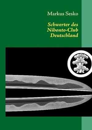 Bild des Verkufers fr Schwerter des Nihonto-Club Deutschland zum Verkauf von BuchWeltWeit Ludwig Meier e.K.