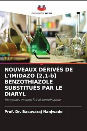 Seller image for NOUVEAUX DRIVS DE L'IMIDAZO [2,1-b] BENZOTHIAZOLE SUBSTITUS PAR LE DIARYL for sale by BuchWeltWeit Ludwig Meier e.K.