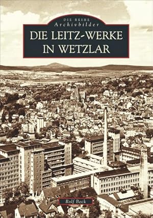 Imagen del vendedor de Die Leitz-Werke in Wetzlar a la venta por BuchWeltWeit Ludwig Meier e.K.