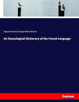 Imagen del vendedor de An Etymological Dictionary of the French Language a la venta por BuchWeltWeit Ludwig Meier e.K.