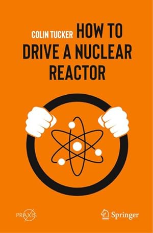 Immagine del venditore per How to Drive a Nuclear Reactor venduto da BuchWeltWeit Ludwig Meier e.K.