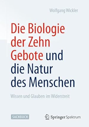 Bild des Verkufers fr Die Biologie der Zehn Gebote und die Natur des Menschen zum Verkauf von BuchWeltWeit Ludwig Meier e.K.