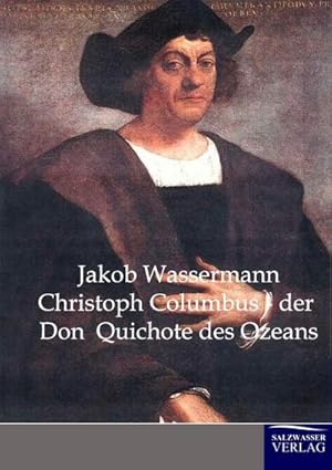 Bild des Verkufers fr Christoph Columbus - der Don Quichote des Ozeans zum Verkauf von BuchWeltWeit Ludwig Meier e.K.