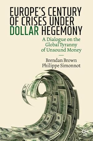 Seller image for Europe's Century of Crises Under Dollar Hegemony for sale by BuchWeltWeit Ludwig Meier e.K.