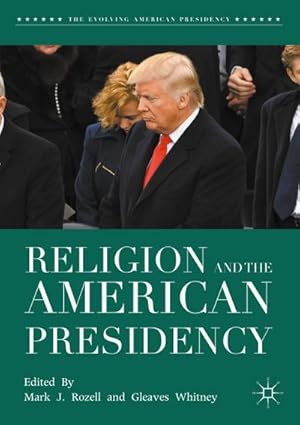 Seller image for Religion and the American Presidency for sale by BuchWeltWeit Ludwig Meier e.K.