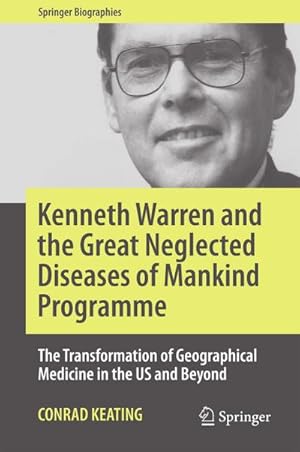 Seller image for Kenneth Warren and the Great Neglected Diseases of Mankind Programme for sale by BuchWeltWeit Ludwig Meier e.K.