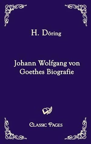 Seller image for Johann Wolfgang von Goethes Biografie for sale by BuchWeltWeit Ludwig Meier e.K.