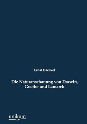Seller image for Die Naturanschauung von Darwin, Goethe und Lamarck for sale by BuchWeltWeit Ludwig Meier e.K.