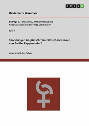 Seller image for Spannungen im jdisch-feministischen Denken von Bertha Pappenheim? for sale by BuchWeltWeit Ludwig Meier e.K.