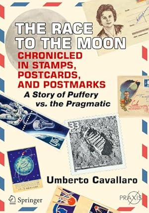 Image du vendeur pour The Race to the Moon Chronicled in Stamps, Postcards, and Postmarks mis en vente par BuchWeltWeit Ludwig Meier e.K.