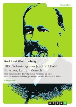 Seller image for 180. Geburtstag von Josef STEFAN: Physiker, Lehrer, Mensch for sale by BuchWeltWeit Ludwig Meier e.K.