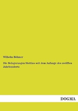 Seller image for Die Belagerungen Stettins seit dem Anfange des zwlften Jahrhunderts for sale by BuchWeltWeit Ludwig Meier e.K.