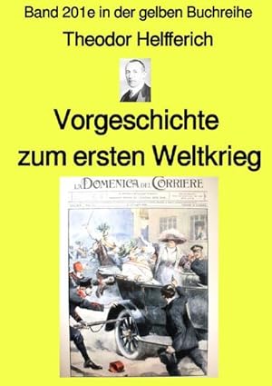 Seller image for Vorgeschichte zum ersten Weltkrieg - Band 201e in der gelben Buchreihe - Farbe- bei Jrgen Ruszkowski for sale by BuchWeltWeit Ludwig Meier e.K.