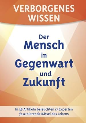 Seller image for Verborgenes Wissen - Der Mensch in Gegenwart und Zukunft for sale by BuchWeltWeit Ludwig Meier e.K.