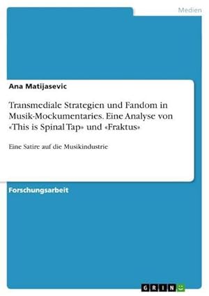 Seller image for Transmediale Strategien und Fandom in Musik-Mockumentaries. Eine Analyse von This is Spinal Tap und Fraktus for sale by BuchWeltWeit Ludwig Meier e.K.
