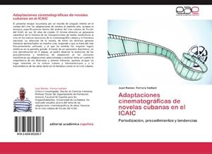 Seller image for Adaptaciones cinematogrficas de novelas cubanas en el ICAIC for sale by BuchWeltWeit Ludwig Meier e.K.