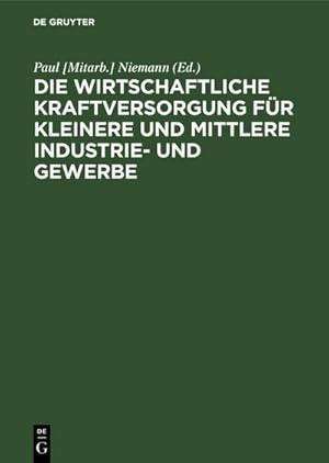 Immagine del venditore per Die wirtschaftliche Kraftversorgung fr kleinere und mittlere Industrie- und Gewerbe venduto da BuchWeltWeit Ludwig Meier e.K.