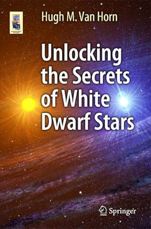 Bild des Verkufers fr Unlocking the Secrets of White Dwarf Stars zum Verkauf von BuchWeltWeit Ludwig Meier e.K.