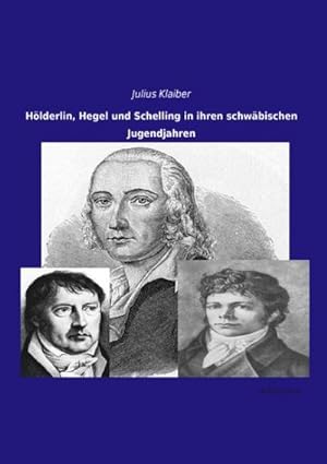 Imagen del vendedor de Hlderlin, Hegel und Schelling in ihren schwbischen Jugendjahren a la venta por BuchWeltWeit Ludwig Meier e.K.