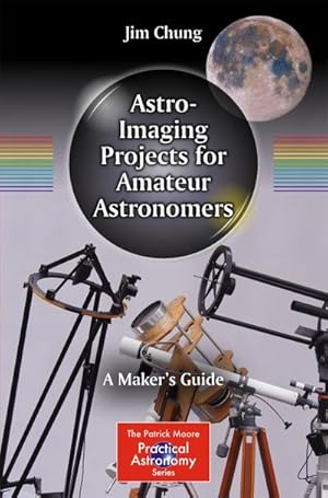 Image du vendeur pour Astro-Imaging Projects for Amateur Astronomers mis en vente par BuchWeltWeit Ludwig Meier e.K.