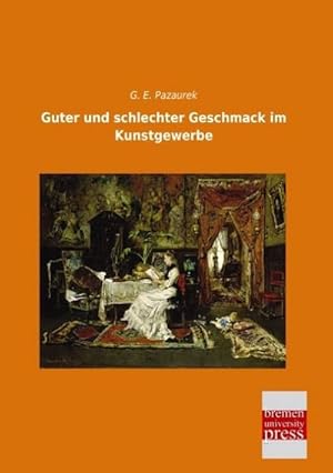 Imagen del vendedor de Guter und schlechter Geschmack im Kunstgewerbe a la venta por BuchWeltWeit Ludwig Meier e.K.