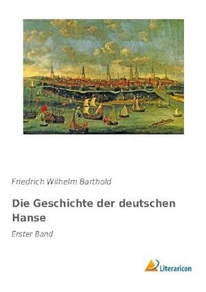 Image du vendeur pour Die Geschichte der deutschen Hanse mis en vente par BuchWeltWeit Ludwig Meier e.K.