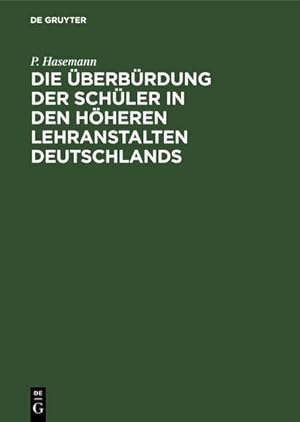 Seller image for Die berbrdung der Schler in den hheren Lehranstalten Deutschlands for sale by BuchWeltWeit Ludwig Meier e.K.