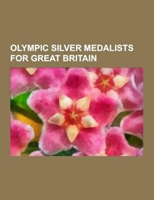 Seller image for Olympic silver medalists for Great Britain for sale by BuchWeltWeit Ludwig Meier e.K.