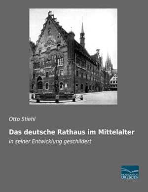 Imagen del vendedor de Das deutsche Rathaus im Mittelalter a la venta por BuchWeltWeit Ludwig Meier e.K.