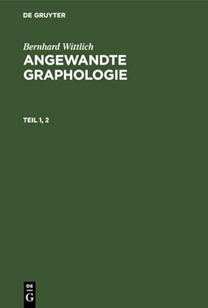 Seller image for Bernhard Wittlich: Angewandte Graphologie. Teil 1, 2 for sale by BuchWeltWeit Ludwig Meier e.K.