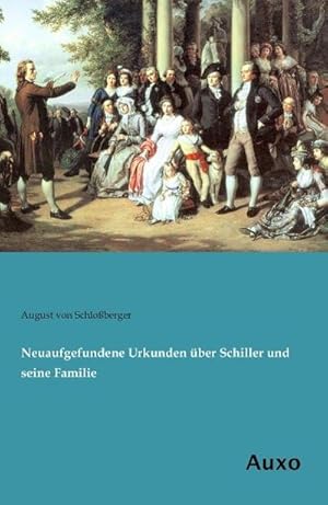 Bild des Verkufers fr Neuaufgefundene Urkunden ber Schiller und seine Familie zum Verkauf von BuchWeltWeit Ludwig Meier e.K.