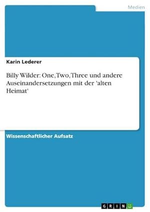 Seller image for Billy Wilder: One, Two, Three und andere Auseinandersetzungen mit der 'alten Heimat' for sale by BuchWeltWeit Ludwig Meier e.K.