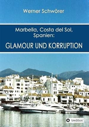 Bild des Verkufers fr Marbella Costa del Sol Spanien: Glamour und Korruption zum Verkauf von BuchWeltWeit Ludwig Meier e.K.