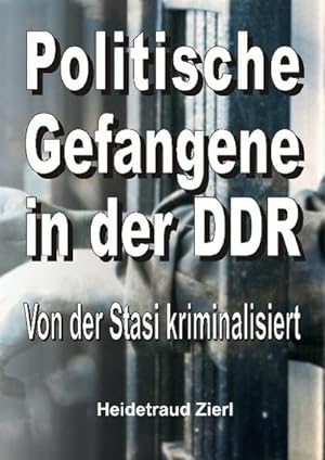 Bild des Verkufers fr Politische Gefangene in der DDR zum Verkauf von BuchWeltWeit Ludwig Meier e.K.