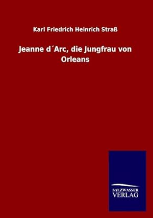 Seller image for Jeanne d Arc, die Jungfrau von Orleans for sale by BuchWeltWeit Ludwig Meier e.K.