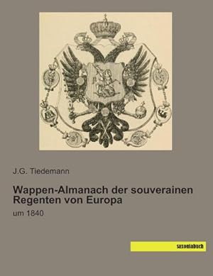 Imagen del vendedor de Wappen-Almanach der souverainen Regenten von Europa a la venta por BuchWeltWeit Ludwig Meier e.K.