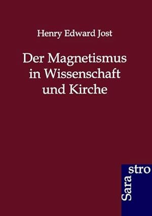 Seller image for Der Magnetismus in Wissenschaft und Kirche for sale by BuchWeltWeit Ludwig Meier e.K.