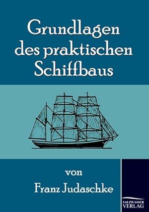 Bild des Verkufers fr Grundlagen des praktischen Schiffbaus zum Verkauf von BuchWeltWeit Ludwig Meier e.K.