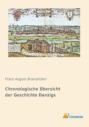 Imagen del vendedor de Chronologische bersicht der Geschichte Danzigs a la venta por BuchWeltWeit Ludwig Meier e.K.