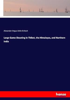 Image du vendeur pour Large Game Shooting in Thibet, the Himalayas, and Northern India mis en vente par BuchWeltWeit Ludwig Meier e.K.