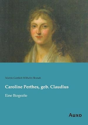 Bild des Verkufers fr Caroline Perthes, geb. Claudius zum Verkauf von BuchWeltWeit Ludwig Meier e.K.