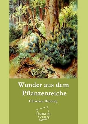 Imagen del vendedor de Wunder aus dem Pflanzenreiche a la venta por BuchWeltWeit Ludwig Meier e.K.