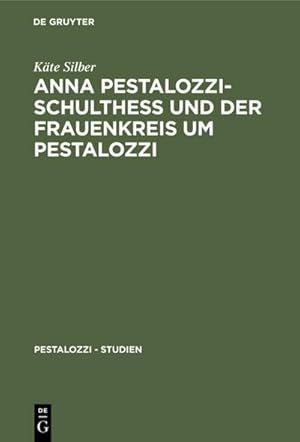 Imagen del vendedor de Anna Pestalozzi-Schulthe und der Frauenkreis um Pestalozzi a la venta por BuchWeltWeit Ludwig Meier e.K.