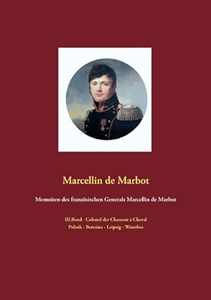 Imagen del vendedor de Memoiren des franzsischen Generals Marcellin de Marbot a la venta por BuchWeltWeit Ludwig Meier e.K.